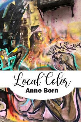 Local Color by Anne Born