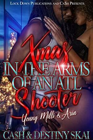 Xmas in the Arms of an ATL Shooter: Young Milli & Aria by Ca$h, Destiny Skai