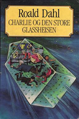 Charlie og den store glassheisen by Roald Dahl