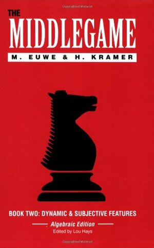 The Middlegame, Book 2: Dynamic & Subjective Features by Max Euwe, Haije Kramer