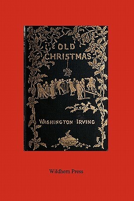 Old Christmas (Illustrated Edition) by Washington Irving
