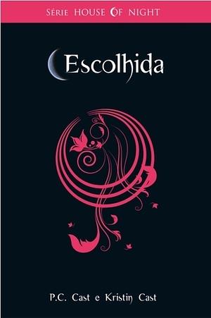 Escolhida by P.C. Cast, Kristin Cast
