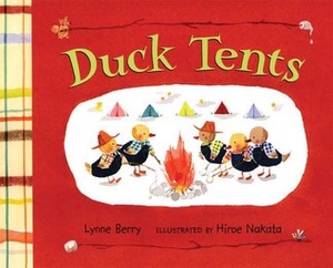 Duck Tents by Hiroe Nakata, Lynne Berry