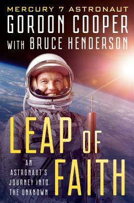 Leap of Faith: An Astronaut's Journey Into the Unknown by Gordon Cooper, Bruce Henderson
