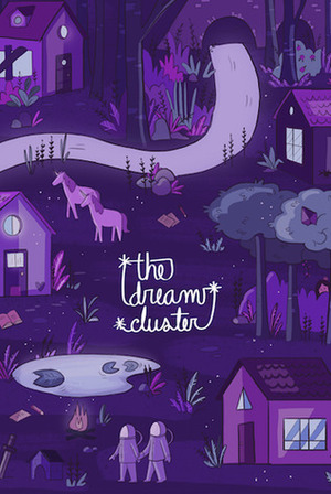 The Dream Cluster: An Illustrated Anthology by Isabel de Lara, Megan Phonesavanh, Barbara de la Garza, Joaquin Castro, Jingyi Dou, Christina Mrozik, Lili Vera, Addy Rivera, Lady Alouette, Allison M. Lesch, Jessica Rojo, Geraldine Rodriguez, Gloria Félix, Lauren Degraaf, Sahi Rivera, Ruben Guerra, El Chico Tabla, Hipocampo, Hailey Thurrott, Jacob Myrick, H. Pueyo, Patdag, Camryn A., Zoe Persico, Tabby, Keezy Young, Rica March, Morgan E. Brewer, Gumbatei, Jillian Andre, Ellen Shi, Kaley Hamilton, Jey Barnes, Dante Luiz, Tara O'Connor, Jenn St-Onge, Fleur Sciortino, Mar Zavala, Flor de Vita, Laurel Varian, Mar Spragge, Markia Jenai, R-gie, Lilcrescentmoon, Mirelle Ortega, Sonya Abby, Gisselle Avila, Sharon Sordo