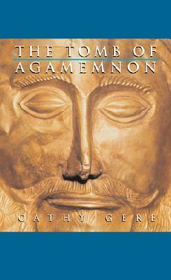 The Tomb of Agamemnon by Cathy Gere