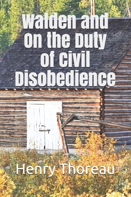 Walden and On the Duty of Civil Disobedience by Henry David Thoreau