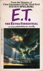 E.T. the Extra-Terrestrial in His Adventure on Earth by Melissa Mathison, William Kotzwinkle
