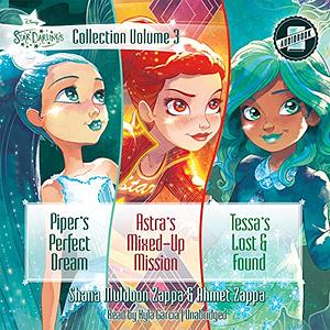 Star Darlings Collection: Volume 3: Piper's Perfect Dream; Astra's Mixed-up Mission; Tessa's Lost and Found by Ahmet Zappa, Shana Muldoon Zappa