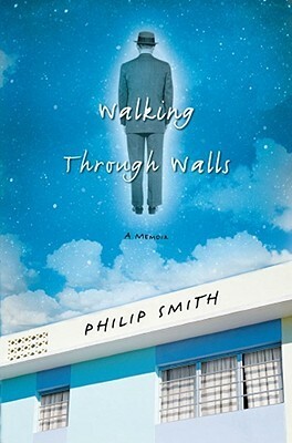 Walking Through Walls by Philip Smith