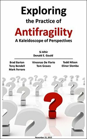 Exploring the Practice of Antifragility by Sinan Si Alhir, Donald E. Gould