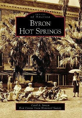 Byron Hot Springs by Carol A. Jensen, East Contra Costa Historical Society