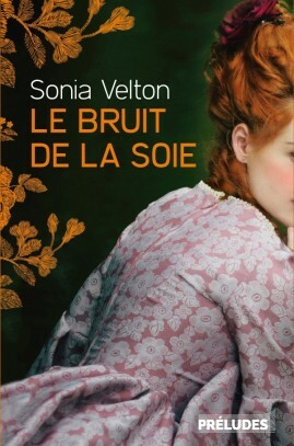 Le Bruit de la soie by Sonia Velton
