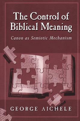 The Control of Biblical Meaning by George Aichele