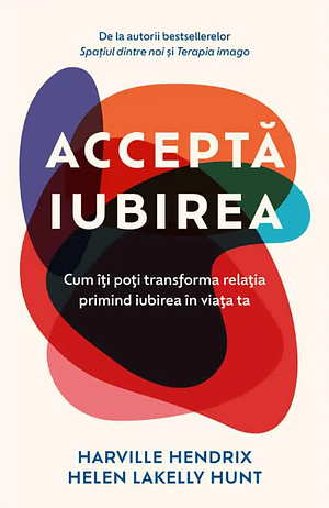 Acceptă Iubirea by Harville Hendrix, Helen LaKelly Hunt