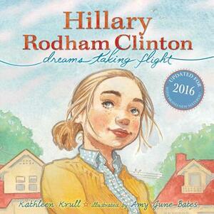 Hillary Rodham Clinton: Dreams Taking Flight by Kathleen Krull