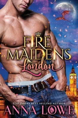 Fire Maidens: London by Anna Lowe