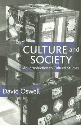 Culture and Society: An Introduction to Cultural Studies by David Oswell