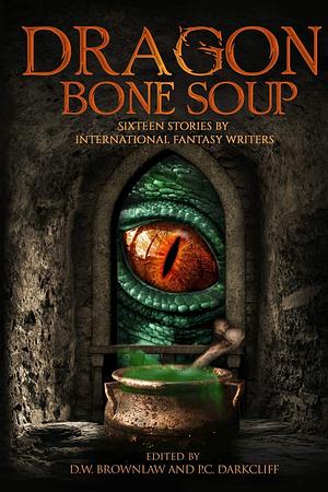 Dragon Bone Soup by P.C. Darkcliff, D.W. Brownlaw