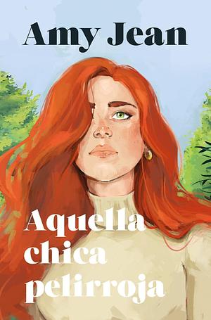 Aquella chica pelirroja by Amy Jean