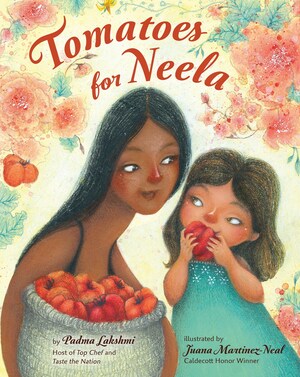 Tomatoes for Neela by Padma Lakshmi, Juana Martinez-Neal
