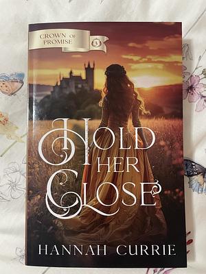 Hold Her Close by Hannah Currie