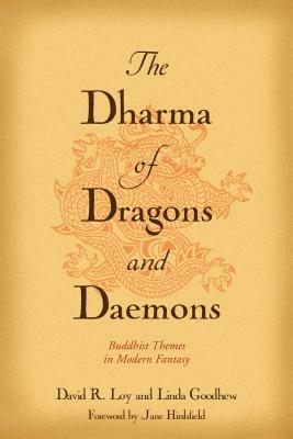 The Dharma of Dragons and Daemons: Buddhist Themes in Modern Fantasy by David R. Loy, Linda Goodhew