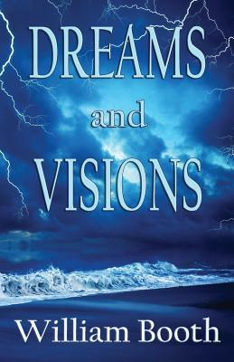 Dreams and Visions by William Booth