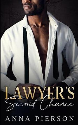 Lawyer's Second Chance: An enemies to lovers Bad Boy Romance by Anna Pierson, Anna Pierson