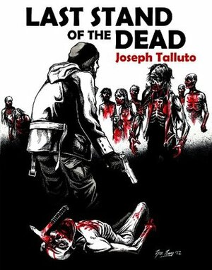 Last Stand of the Dead by Joseph Talluto