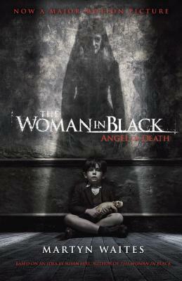 The Woman in Black: Angel of Death (Movie Tie-In Edition) by Martyn Waites