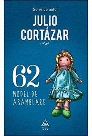 62: Model de asamblare by Julio Cortázar, Marin Mălaicu-Hondrari