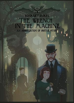 The Wrench in the Machine: A Steampunk Detective in a World of Cosmic Mystery by Octafox Saymen, Bonsart Bokel
