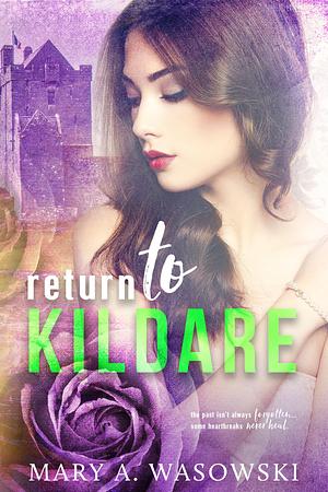 Return to Kildare by Mary A. Wasowski, Mary A. Wasowski