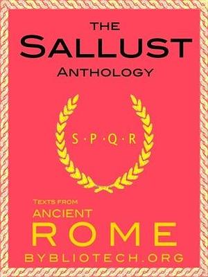 The Sallust Anthology: The Catiline Conspiracy and The Jugurthine War by Sallust, Sallust