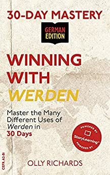 30-Day Mastery: Winning with Werden: Master the Many Different Uses of Werden in 30 Days by Olly Richards