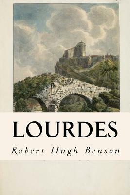 Lourdes by Robert Hugh Benson