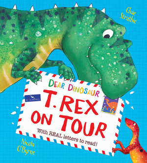 Dear Dinosaur: T. Rex on Tour: With Real Letters to Read! by Chae Strathie