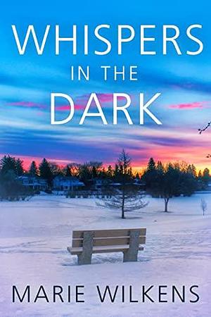 Whispers in the Dark: A Riveting Kidnapping Mystery Thriller (A Riveting Kidnapping Mystery by Marie Wilkens, Marie Wilkens