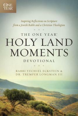 The One Year Holy Land Moments Devotional by Tremper Longman III, Yechiel Eckstein