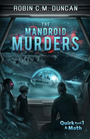 The Mandroid Murders by Robin C.M. Duncan