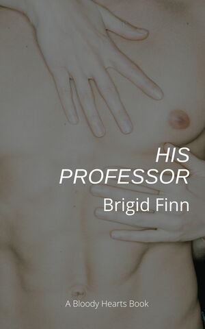 His Professor (Bloody Hearts #1) by Brigid Finn