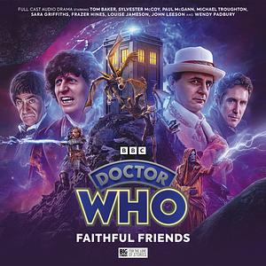 Doctor Who: Classic Doctors New Monsters 5: Faithful Friends by Tim Foley, John Dorney