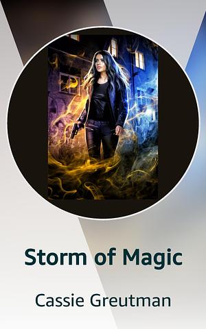 Storm of Magic by Cassie Greutman, Cassie Greutman