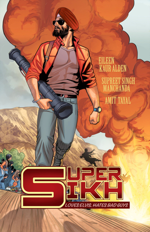 Super Sikh Volume One by Supreet Singh Manchanda, Amit Tayal, Eileen Kaur Alden