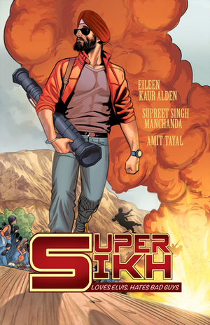 Super Sikh Volume One by Eileen Kaur Alden, Supreet Singh Manchanda, Amit Tayal