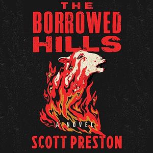 The Borrowed Hills by Scott Preston