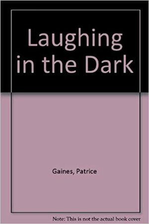 Laughing in the Dark by Patrice Gaines