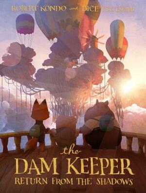 The Dam Keeper: Return from the Shadows by Dice Tsutsumi, Robert Kondo