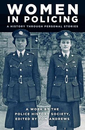 Women in Policing: A History Through Personal Stories by Tom Andrews